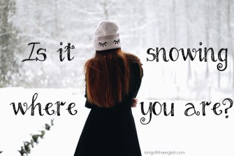 Is it snowing? Talking about snow and ice in English. 2 snow idioms, listening practice with snow patrol song. www.kimgriffithsenglish.com the blog to improve, practice and Enjoy learning English.