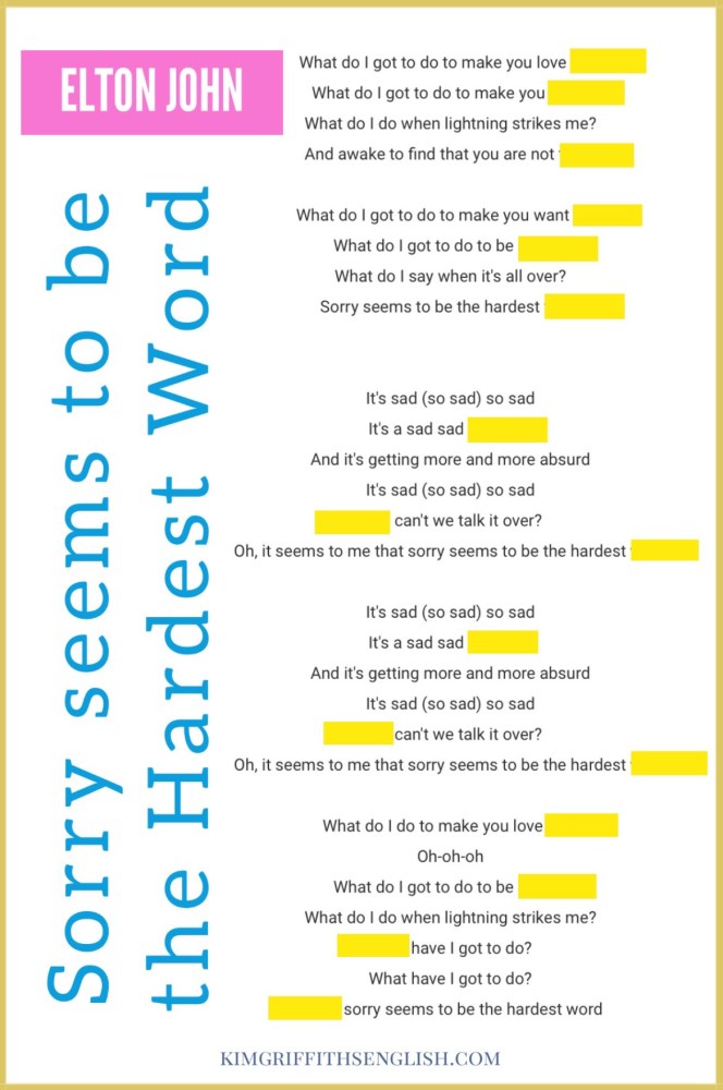 Sorry seems to be the Hardest Word from Elton John, gapfill activity for listening practice. From the blog to improve and practice your English ESL Kim Griffiths English, kimgriffithsenglish.com