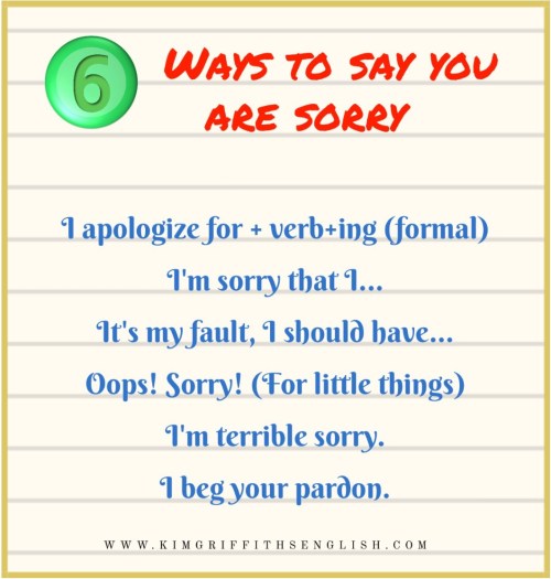 6 ways to say sorry / apologize. From the blog to improve and practice your English ESL Kim Griffiths English, kimgriffithsenglish.com