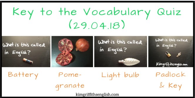 The key to the Vocabulary Quiz from 29.04.18. https://kimgriffithsenglish.com/2018/04/29/my-top-6-from-april/