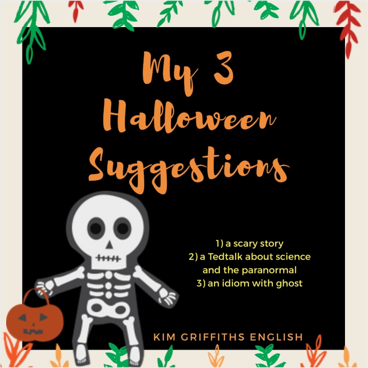 Kim griffiths English, the blog to improve and practice your English. 29.10.2018. My 3 Halloween suggestions.
