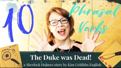 10 phrasal verbs taught in a Sherlock Holmes story which I invented. I love teaching English as a second language. My teaching blog is www.kimgriffithsenglish.