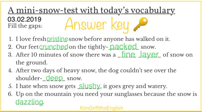 The answers to the snow vocabulary quiz.Kimgriffithsenglish.com the blog to improve, practice and maintain your English as a second language.